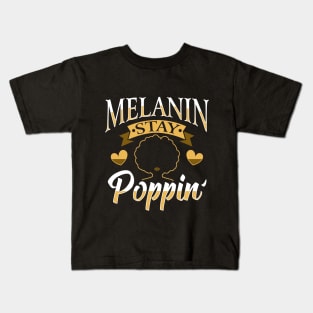 Melanin Stay Poppin' Black Pride Design Kids T-Shirt